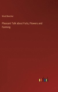 bokomslag Pleasant Talk about Fuits, Flowers and Farming