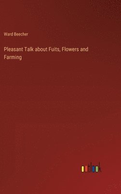 bokomslag Pleasant Talk about Fuits, Flowers and Farming