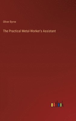 bokomslag Practical Metal-Worker's Assistant