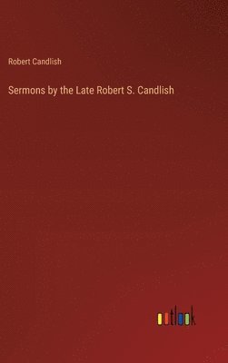 bokomslag Sermons by the Late Robert S. Candlish