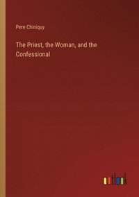 bokomslag The Priest, the Woman, and the Confessional