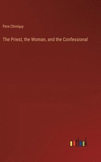 bokomslag The Priest, the Woman, and the Confessional