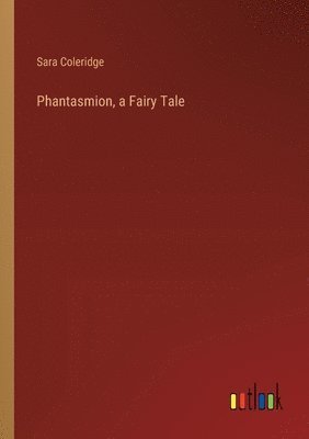 bokomslag Phantasmion, a Fairy Tale