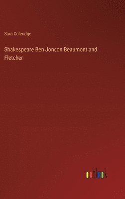Shakespeare Ben Jonson Beaumont and Fletcher