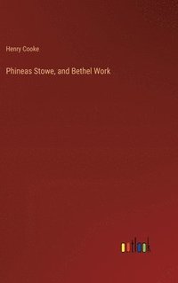 bokomslag Phineas Stowe, and Bethel Work