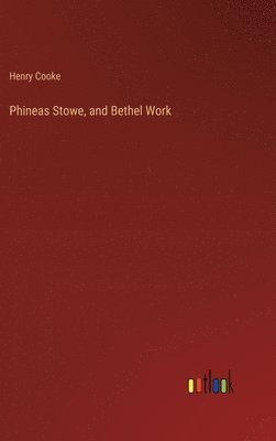 bokomslag Phineas Stowe, and Bethel Work