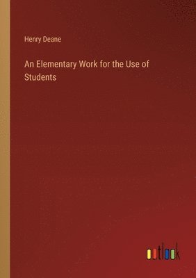 An Elementary Work for the Use of Students 1