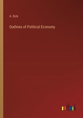 bokomslag Outlines of Political Economy