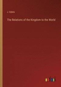 bokomslag The Relations of the Kingdom to the World