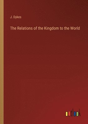 The Relations of the Kingdom to the World 1