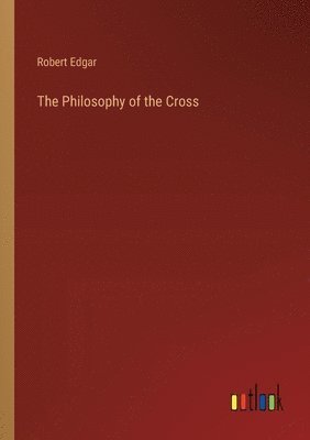 The Philosophy of the Cross 1