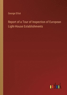 Report of a Tour of Inspection of European Light-House Establishments 1