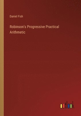 Robinson's Progressive Practical Arithmetic 1