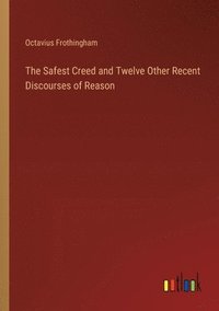 bokomslag Safest Creed and Twelve Other Recent Discourses of Reason