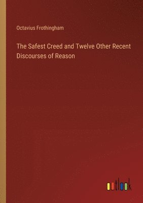 bokomslag The Safest Creed and Twelve Other Recent Discourses of Reason