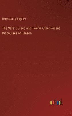 bokomslag The Safest Creed and Twelve Other Recent Discourses of Reason