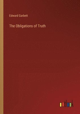Edward Garbett - Obligations of Truth, Häftad