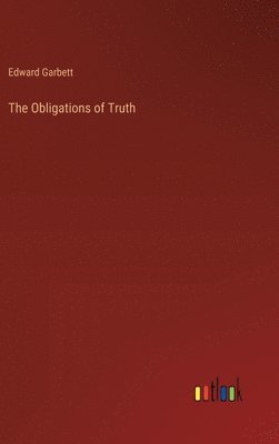 Edward Garbett - Obligations of Truth, Inbunden