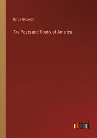 bokomslag The Poets and Poetry of America