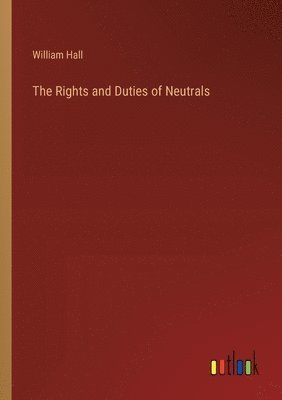 The Rights and Duties of Neutrals 1