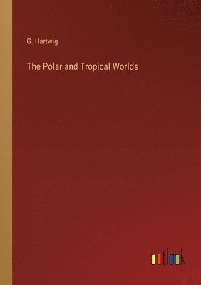 Polar and Tropical Worlds