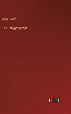 bokomslag The Sphygmograph