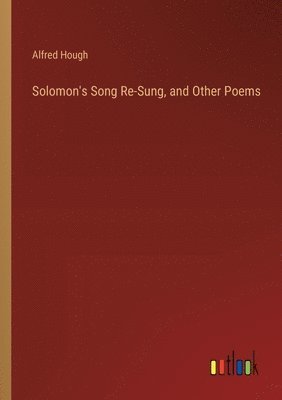 bokomslag Solomon's Song Re-Sung, and Other Poems