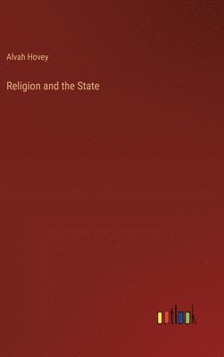 Alvah Hovey - Religion and the State, Inbunden