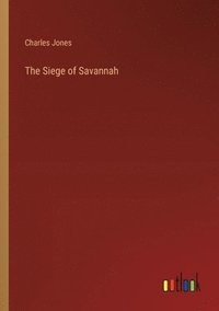 bokomslag The Siege of Savannah