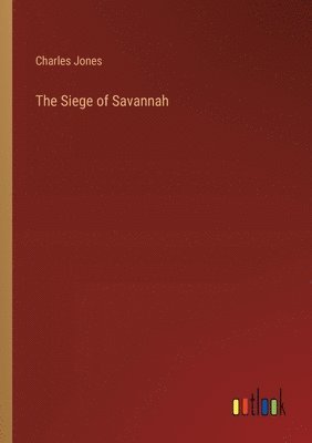 bokomslag The Siege of Savannah