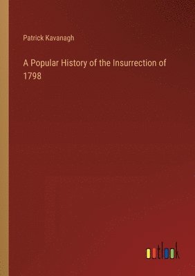Popular History of the Insurrection of 1798