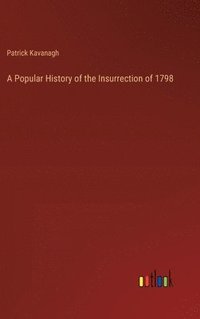 bokomslag A Popular History of the Insurrection of 1798