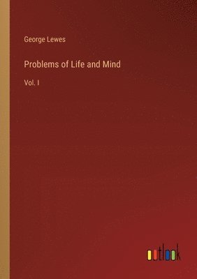 Problems of Life and Mind 1