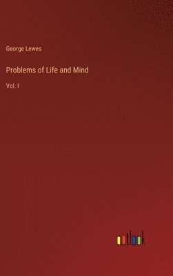 Problems of Life and Mind 1