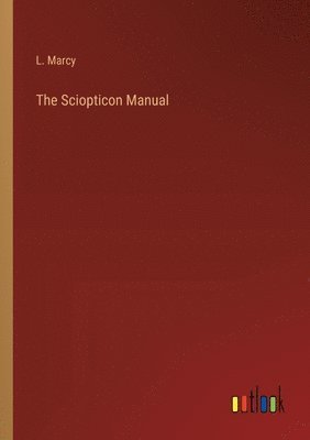 The Sciopticon Manual 1