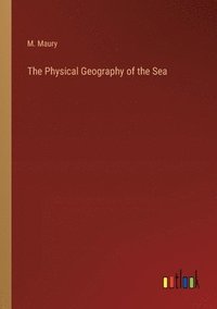 bokomslag The Physical Geography of the Sea