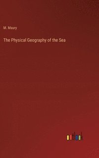 bokomslag The Physical Geography of the Sea