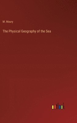 bokomslag The Physical Geography of the Sea