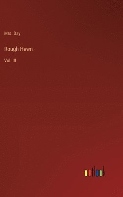 Mrs Day, Mrs. Day, Day - Rough Hewn, Inbunden