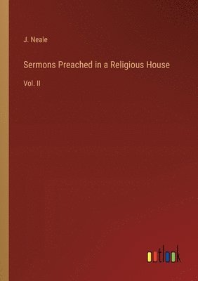 Sermons Preached in a Religious House 1