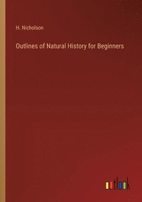 bokomslag Outlines of Natural History for Beginners