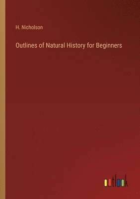 bokomslag Outlines of Natural History for Beginners