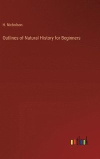 bokomslag Outlines of Natural History for Beginners