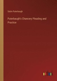 bokomslag Puterbaugh's Chancery Pleading and Practice