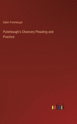 bokomslag Puterbaugh's Chancery Pleading and Practice