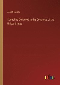 bokomslag Speeches Delivered in the Congress of the United States