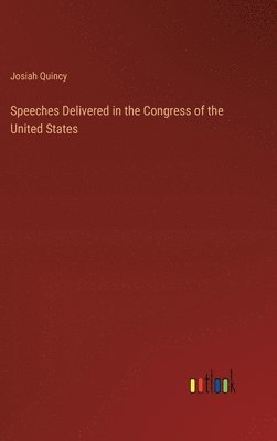 bokomslag Speeches Delivered in the Congress of the United States