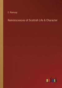 bokomslag Reminiscences of Scottish Life & Character