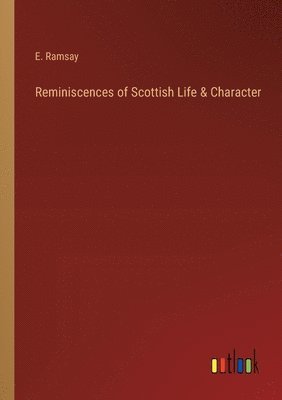 Reminiscences of Scottish Life & Character 1