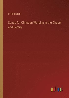 bokomslag Songs for Christian Worship in the Chapel and Family